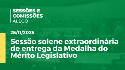 itemSessão solene extraordinária de entrega da Medalha do Mérito Legislativo