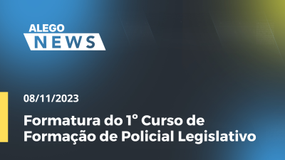 Imagem de capa do vídeo - Formatura do 1º Curso de Formação de Policial Legislativo