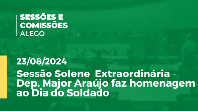 Imagem de capa do vídeo - Sessão Solene  Extraordinária - Dep. Major Araújo faz homenagem ao Dia do Soldado