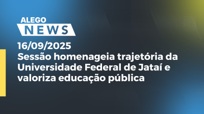 Imagem de capa do vídeo - Sessão homenageia trajetória da Universidade Federal de Jataí e valoriza educação pública