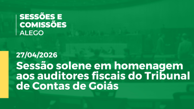 itemSessão solene em homenagem aos auditores fiscais do Tribunal de Contas  de Goiás