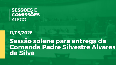 itemSessão solene para entrega da Comenda Padre Silvestre Álvares da Silva