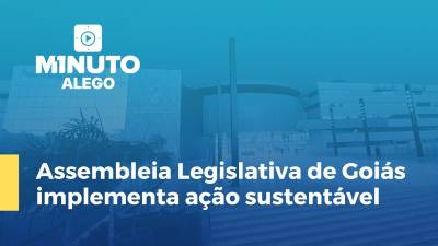 Imagem de capa do vídeo - Assembleia Legislativa de Goiás implementa ação sustentável