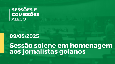 Imagem de capa do vídeo - Sessão solene em homenagem aos jornalistas goianos