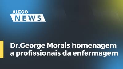 Imagem de capa do vídeo - Dr.George Morais homenagem a profissionais da enfermagem