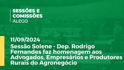 Imagem de capa do vídeo - Sessão Solene - Dep. Rodrigo Fernandes faz homenagem aos Advogados, Empresários e Produtores Rurais do Agronegócio