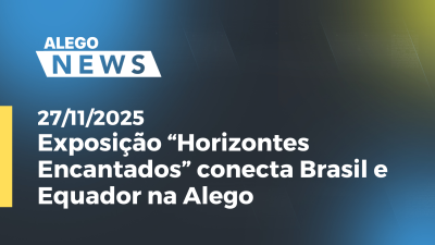 itemExposição “Horizontes Encantados” conecta Brasil e Equador na Alego