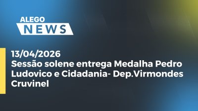 itemSessão solene entrega Medalha Pedro Ludovico e Cidadania- Dep.Virmondes Cruvinel