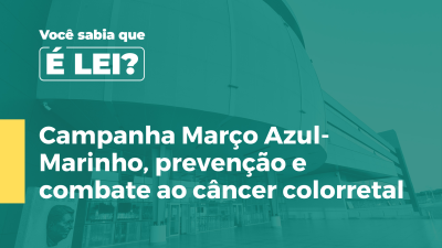 Imagem de capa do vídeo - Campanha Março Azul-Marinho, prevenção e combate ao câncer colorretal