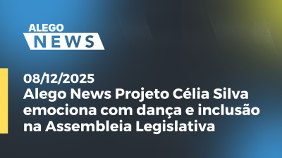 itemAlego News Projeto Célia Silva emociona com dança e inclusão na Assembleia Legislativa