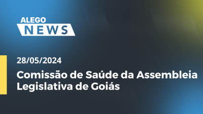 Imagem de capa do vídeo - Alego News   Comissão de Saúde da Assembleia Legislativa de Goiás