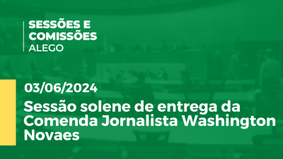 Imagem de capa do vídeo - Sessão solene de entrega da Comenda Jornalista Washington Novaes