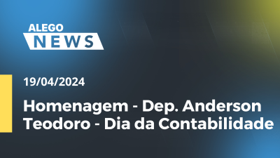 Imagem de capa do vídeo - Alego News Homenagem - Dep. Anderson Teodoro - Dia da Contabilidade