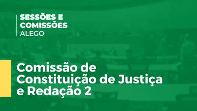 Imagem de capa do vídeo - Comissão de Constituição de Justiça e Redação 2