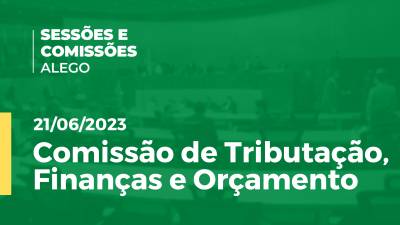 Imagem de capa do vídeo - Comissão de Tributação, Finanças e Orçamento