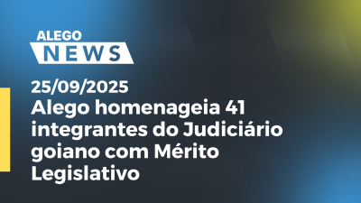 Imagem de capa do vídeo - Alego homenageia 41 integrantes do Judiciário goiano com Mérito Legislativo