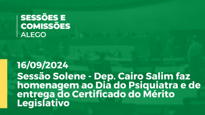 Imagem de capa do vídeo - Sessão Solene - Dep. Cairo Salim faz homenagem ao Dia do Psiquiatra e de entrega do Certificado do Mérito Legislativo