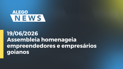 itemAssembleia homenageia empreendedores e empresários goianos