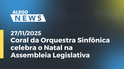 itemCoral da Orquestra Sinfônica celebra o Natal na Assembleia Legislativa
