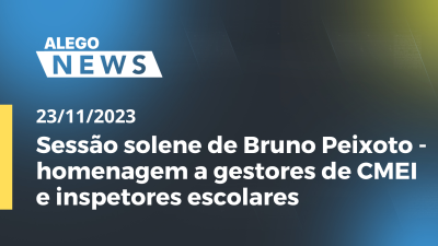 Imagem de capa do vídeo - Sessão solene de Bruno Peixoto- homenagem a gestores de CMEI e inspetores escolares