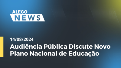 Imagem de capa do vídeo - Alego News Audiência Pública Discute Novo Plano Nacional de Educação