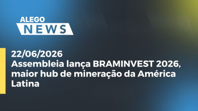itemAssembleia lança BRAMINVEST 2026, maior hub de mineração da América Latina