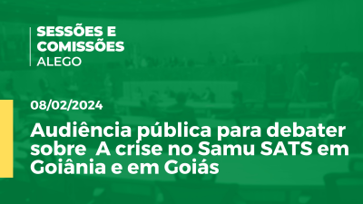 Imagem de capa do vídeo - Audiência pública para debater sobre  A crise no Samu SATS em Goiânia e em Goiás