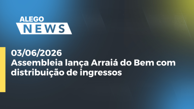 itemAssembleia lança Arraiá do Bem com distribuição de ingressos