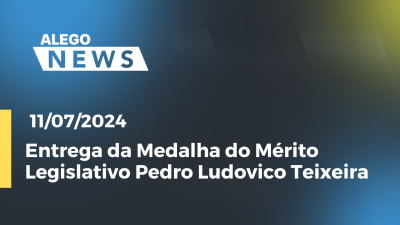 Imagem de capa do vídeo - Alego News Entrega da Medalha do Mérito Legislativo Pedro Ludovico Teixeira