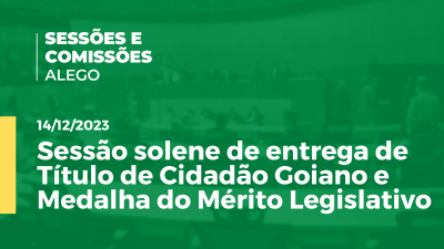 Imagem de capa do vídeo - Sessão solene de entrega de Título de Cidadão Goiano e Medalha do Mérito Legislativo