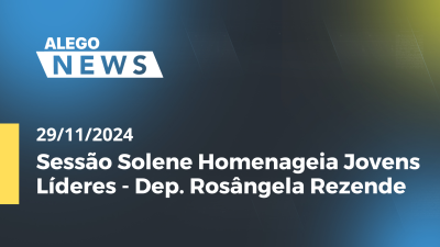 itemAlego News Sessão Solene Homenageia Jovens Líderes - Dep. Rosângela Rezende