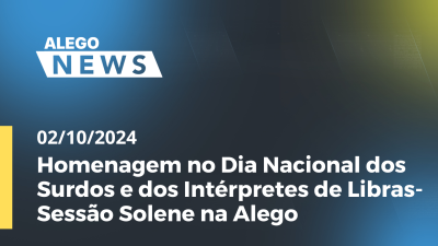 Imagem de capa do vídeo - Alego News Homenagem no Dia Nacional dos Surdos e dos Intérpretes de Libras- Sessão Solene na Alego