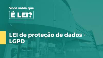 Imagem de capa do vídeo - LEI de proteção de dados - LGPD