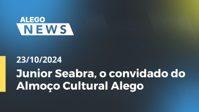 Imagem de capa do vídeo - Alego News Junior Seabra, o convidado do Almoço Cultural Alego