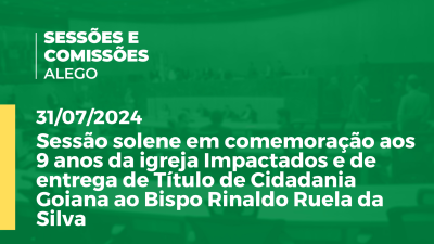 Imagem de capa do vídeo - Sessão solene em comemoração aos 9 anos da igreja Impactados e de entrega de Título de Cidadania Goiana ao Bispo Rinaldo Ruela da Silva