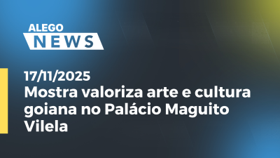 Imagem de capa do vídeo - Mostra valoriza arte e cultura goiana no Palácio Maguito Vilela