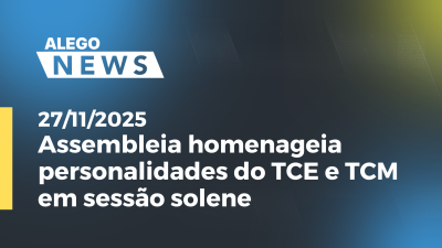 itemAssembleia homenageia personalidades do TCE e TCM em sessão solene