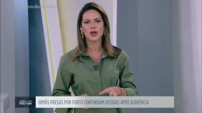 Irm&atilde;s presas por furto seguem detidas