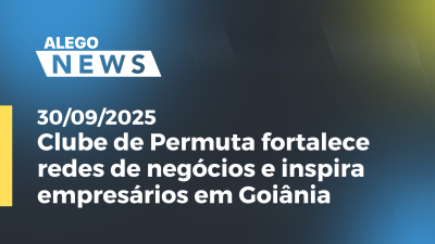 itemClube de Permuta fortalece redes de negócios e inspira empresários em Goiânia