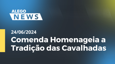 Imagem de capa do vídeo - Alego News Comenda Homenageia a Tradição das Cavalhadas