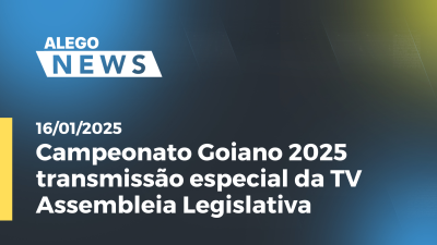 itemAlego News Campeonato Goiano 2025  transmissão especial da TV Assembleia Legislativa