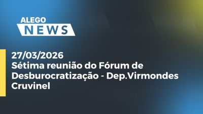 itemSétima reunião do Fórum de Desburocratização - Dep.Virmondes Cruvinel