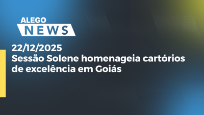 Imagem de capa do vídeo - Sessão Solene homenageia cartórios de excelência em Goiás
