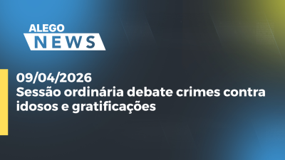 itemSessão ordinária debate crimes contra idosos e gratificações