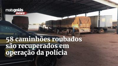 Operação Zayn - 58 caminhões roubados são recuperados em operação da polícia