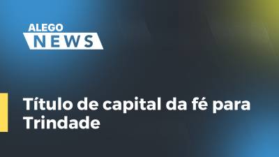 Imagem de capa do vídeo - Título de capital da fé para Trindade