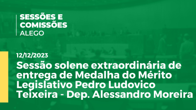 Imagem de capa do vídeo - Sessão solene extraordinária de entrega de Medalha do Mérito Legislativo Pedro Ludovico Teixeira