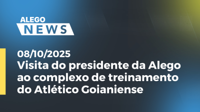 itemVisita do presidente da Alego ao complexo de treinamento do Atlético Goianiense