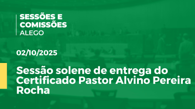 itemSessão solene de entrega do Certificado Pastor Alvino Pereira Rocha