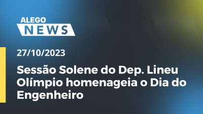 Imagem de capa do vídeo - Sessão Solene do Dep. Lineu Olímpio homenageia o Dia do Engenheiro